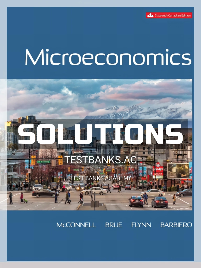 Solutions Manual for Microeconomics 16th CA Edition by McConnell – testbank blog