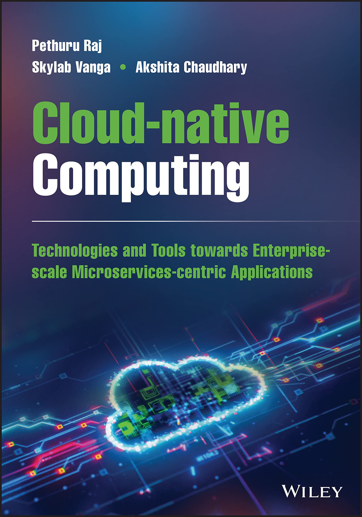 Cloud-native Computing: How to Design, Develop, and Secure Microservices and Event-Driven Applications Pethuru Raj (HQ file)