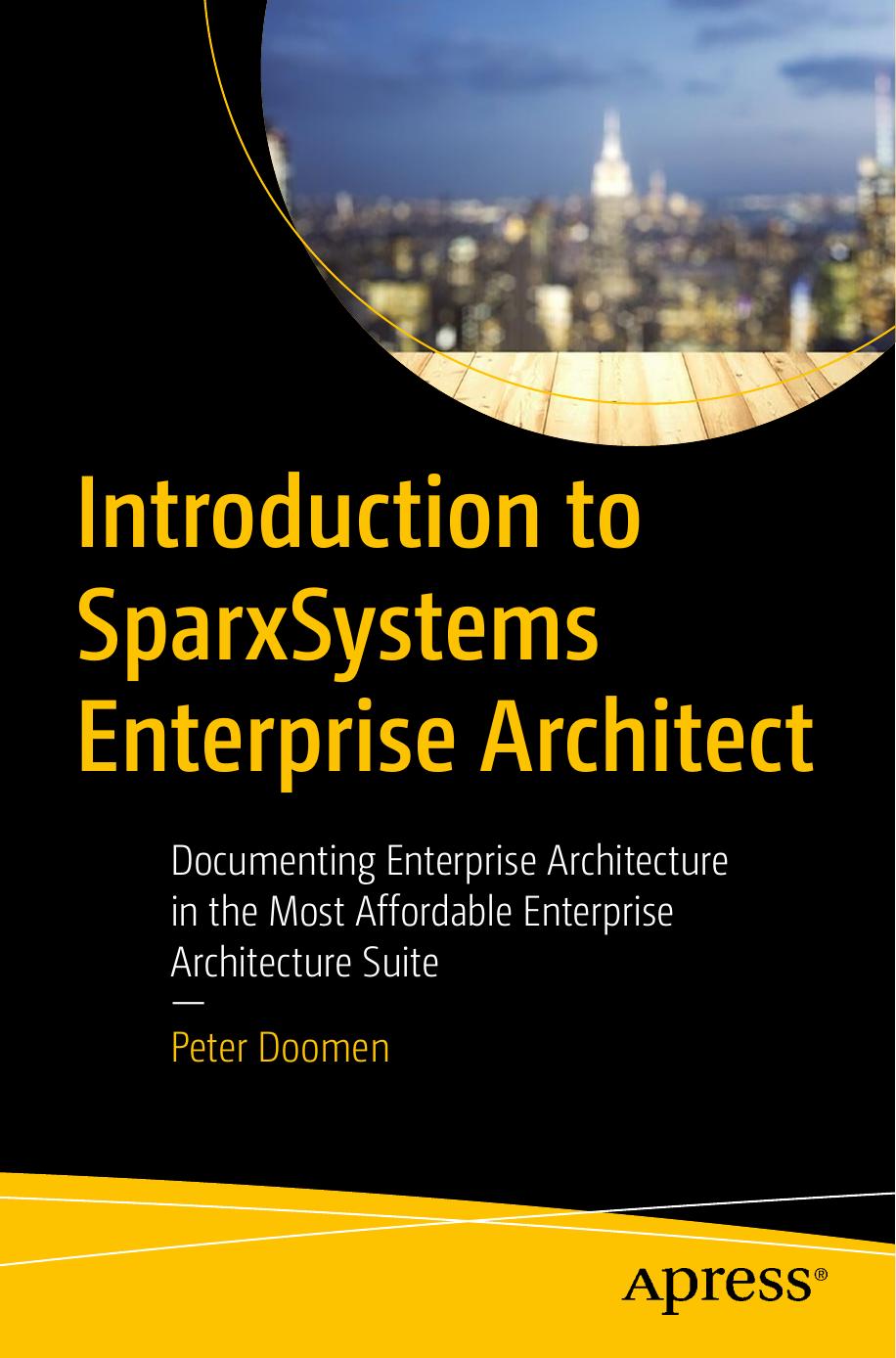 Introduction to SparxSystems Enterprise Architect: Documenting Enterprise Architecture in the Most Affordable Enterprise Architecture Suite 1st Edition Peter Doomen (HQ file)